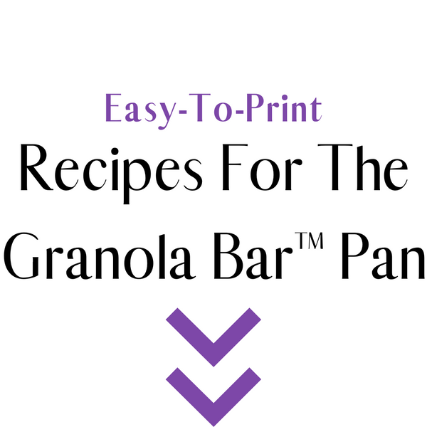 Easy-To-Print (PDF) Version Of Recipes For Granola Bar™ Pan